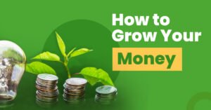 learn how to grow your money 10 smart ways